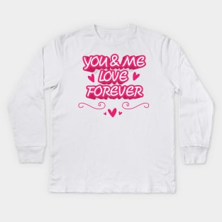 YOU AND ME LOVE FOREVER Kids Long Sleeve T-Shirt